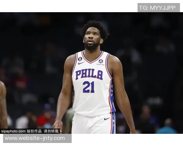 恩比德状态回暖本赛季首次连续两场得分突破30分展现强大实力